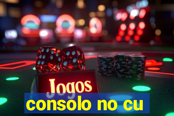 consolo no cu